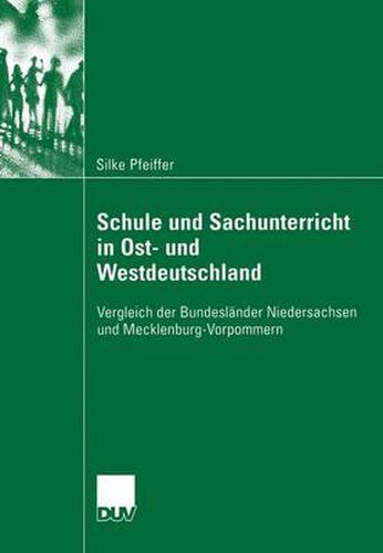 Cover image for Schule Und Sachunterricht in Ost- Und Westdeutschland: Vergleich Der Bundeslander Niedersachsen Und Mecklenburg-Vorpommern