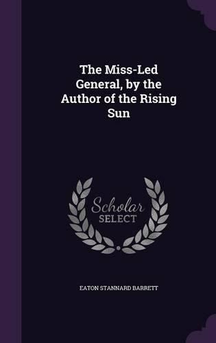 The Miss-Led General, by the Author of the Rising Sun