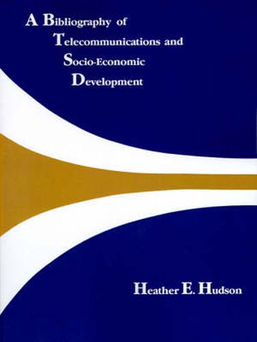 Cover image for A Bibliography of Telecommunications and Socio-economic Development