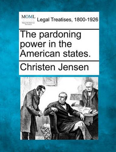 Cover image for The Pardoning Power in the American States.