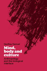 Cover image for Mind, Body and Culture: Anthropology and the Biological Interface