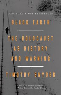 Cover image for Black Earth: The Holocaust as History and Warning