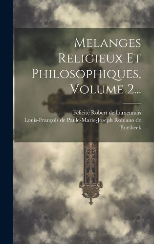 Cover image for Melanges Religieux Et Philosophiques, Volume 2...