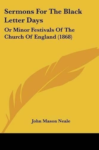 Sermons for the Black Letter Days: Or Minor Festivals of the Church of England (1868)