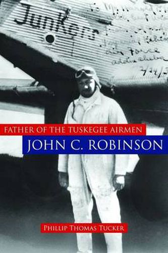 Cover image for Father of the Tuskegee Airmen, John C. Robinson