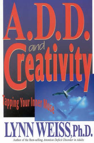 Cover image for A.D.D. and Creativity: Tapping Your Inner Muse