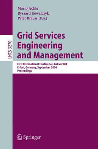 Grid Services Engineering and Management: First International Conference, GSEM 2004, Erfurt, Germany, September 27-30, 2004, Proceedings