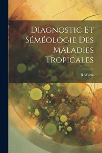 Cover image for Diagnostic Et Semeologie Des Maladies Tropicales