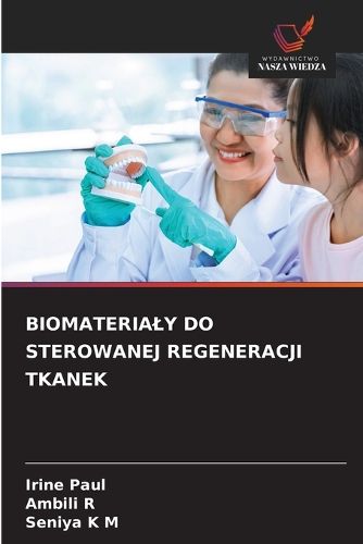 Cover image for Biomaterialy Do Sterowanej Regeneracji Tkanek
