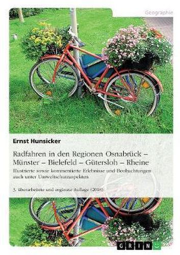 Cover image for Radfahren in den Regionen Osnabruck -Munster - Bielefeld - Gutersloh - Rheine: Illustrierte sowie kommentierte Erlebnisse undBeobachtungen auch unter Umweltschutzaspekten