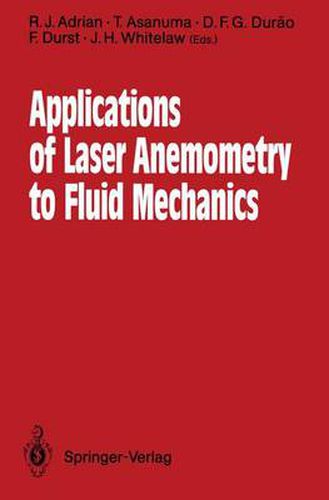 Cover image for Applications of Laser Anemometry to Fluid Mechanics: 4th International Symposium Lisbon, Portugal, 11-14 July 1988