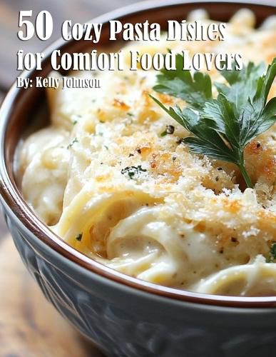 Cover image for 50 Cozy Pasta Dishes for Comfort Food Lovers
