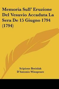 Cover image for Memoria Sull' Eruzione del Vesuvio Accaduta La Sera de 15 Giugno 1794 (1794)