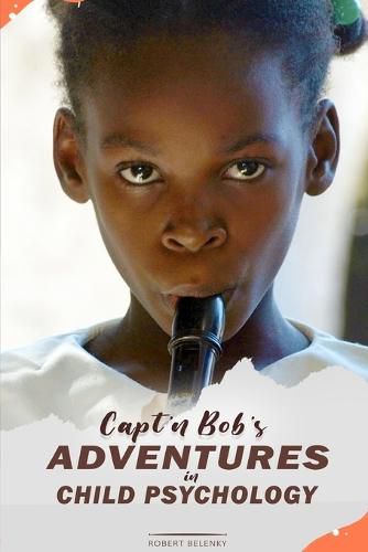 Cover image for Capt'n Bob's Adventures in Child Psychology