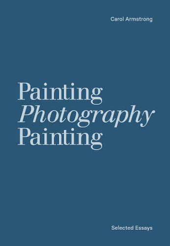 Cover image for Painting Photography Painting: Selected Essays