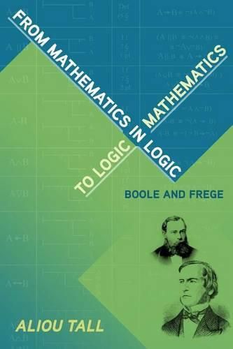 Cover image for From Mathematics in Logic to Logic in Mathematics: Boole and Frege