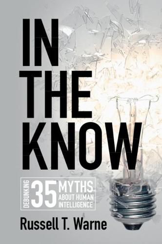 Cover image for In the Know: Debunking 35 Myths about Human Intelligence