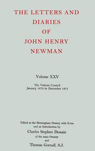 The Letters and Diaries of John Henry Newman: Volume XXV: The Vatican Council, January 1870 to December 1871