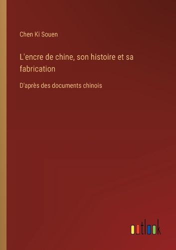 Cover image for L'encre de chine, son histoire et sa fabrication