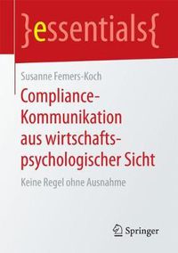 Cover image for Compliance-Kommunikation aus wirtschaftspsychologischer Sicht: Keine Regel ohne Ausnahme