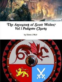 Cover image for The Ancestors of Scott Wolter, Vol 1 Pedigree Charts
