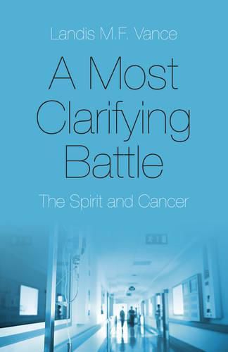 Cover image for Most Clarifying Battle, A - The Spirit and Cancer