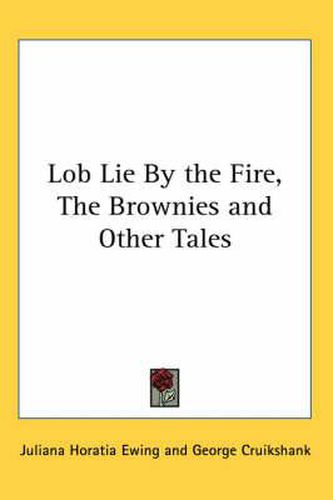 Cover image for Lob Lie By the Fire, The Brownies and Other Tales