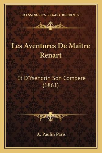 Les Aventures de Maitre Renart: Et D'Ysengrin Son Compere (1861)