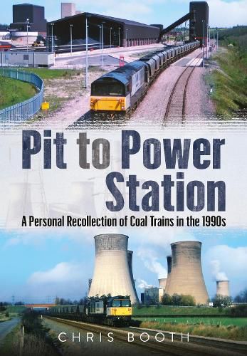 Cover image for Pit to Power Station: A Personal Recollection of Coal Trains in the 1990s