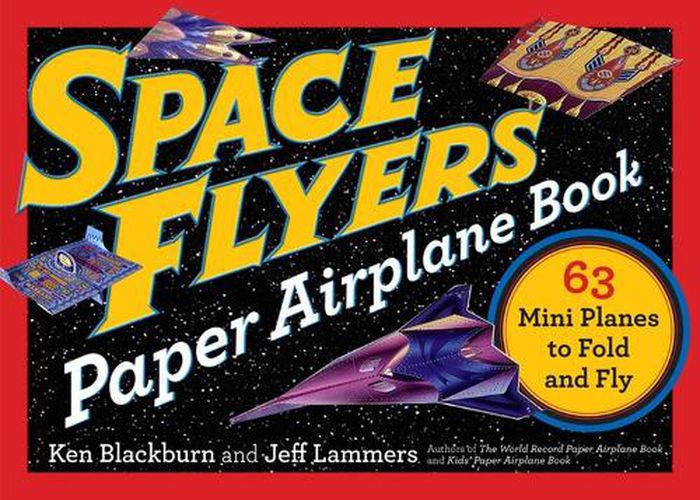 Cover image for Space Flyers Paper Airplane Book: 63 Mini Planes to Fold and Fly