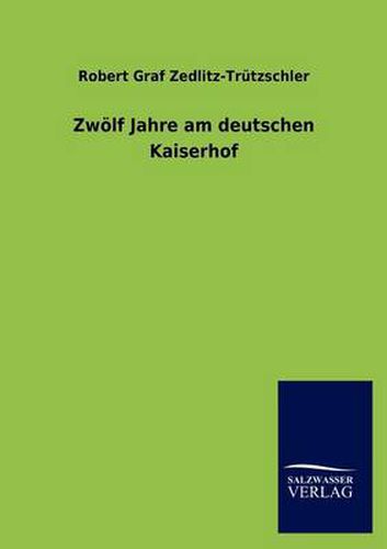 Cover image for Zwoelf Jahre am deutschen Kaiserhof