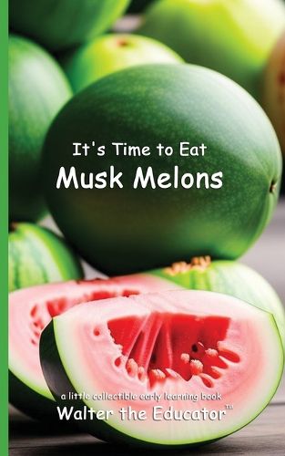 Cover image for It's Time to Eat Musk Melons