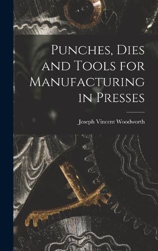 Cover image for Punches, Dies and Tools for Manufacturing in Presses