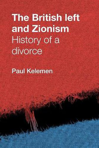 Cover image for The British Left and Zionism: History of a Divorce