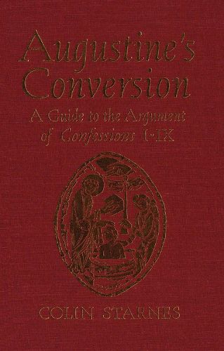 Cover image for Augustine's Conversion: A Guide to the Argument of Confessions I-IX