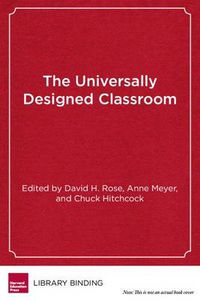 Cover image for The Universally Designed Classroom: Accessible Curriculum and Digital Technologies