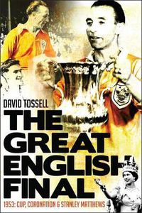 Cover image for The Great English Final: 1953: Cup, Coronation and Stanley Matthews