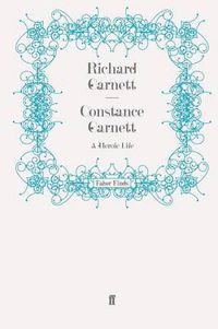 Cover image for Constance Garnett: A Heroic Life