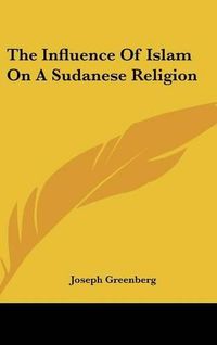 Cover image for The Influence of Islam on a Sudanese Religion