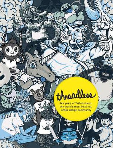 Cover image for Threadless: Ten Years of T-shirts from the World's Most Inspiring Online Design Community