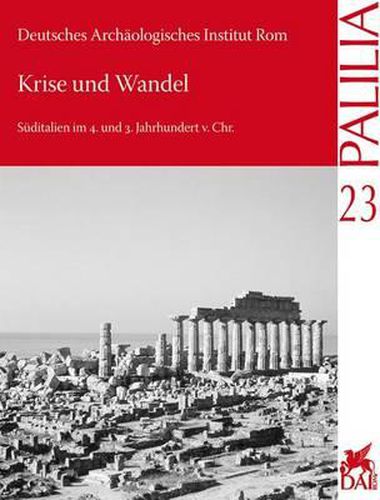 Cover image for Krise Und Wandel: Suditalien Im 4. Und 3. Jahrhundert V. Chr. Internationaler Kongress Anlasslich Des 65. Geburtstages Von Dieter Mertens