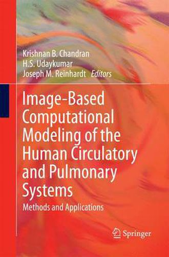 Image-Based Computational Modeling of the Human Circulatory and Pulmonary Systems: Methods and Applications