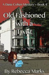 Cover image for Old Fashioned with a Twist: A Dana Cohen Mystery Book 4