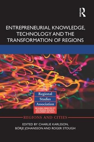 Cover image for Entrepreneurial Knowledge, Technology and the Transformation of Regions