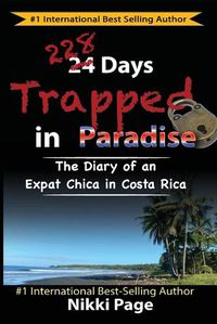 Cover image for 228 Days Trapped in Paradise: The Diary of an Expat Chica in Costa Rica