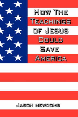 Cover image for How the Teachings of Jesus Could Save America