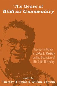 Cover image for The Genre of Biblical Commentary: Essays in Honor of John E. Hartley on the Occasion of His 75th Birthday