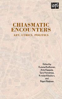 Cover image for Chiasmatic Encounters: Art, Ethics, Politics