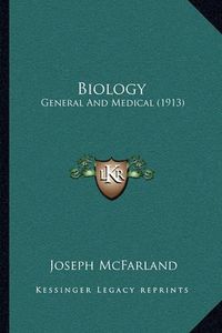 Cover image for Biology: General and Medical (1913)