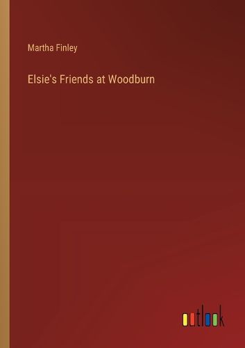 Cover image for Elsie's Friends at Woodburn